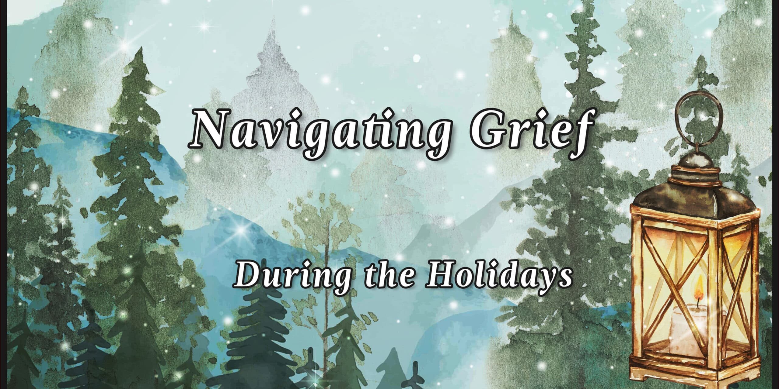 navigating grief during the holidays